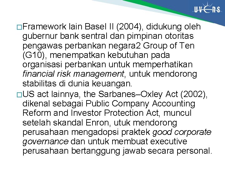 � Framework lain Basel II (2004), didukung oleh gubernur bank sentral dan pimpinan otoritas