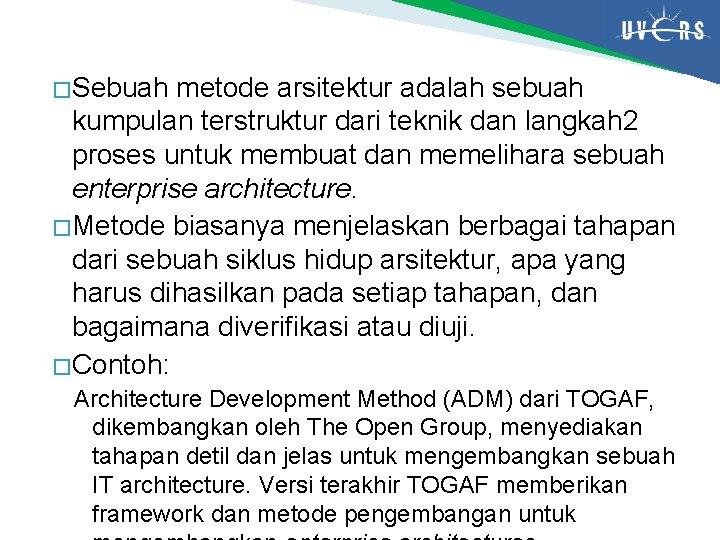 � Sebuah metode arsitektur adalah sebuah kumpulan terstruktur dari teknik dan langkah 2 proses