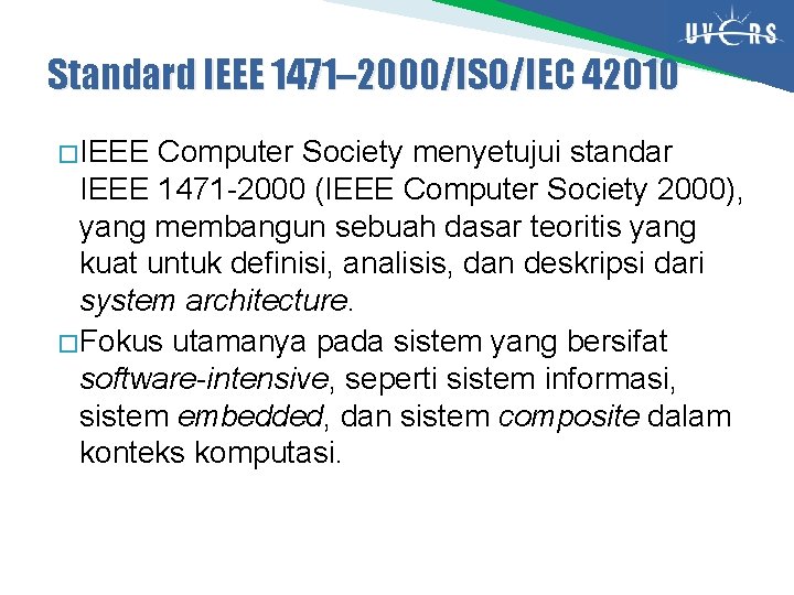 Standard IEEE 1471– 2000/ISO/IEC 42010 � IEEE Computer Society menyetujui standar IEEE 1471 -2000