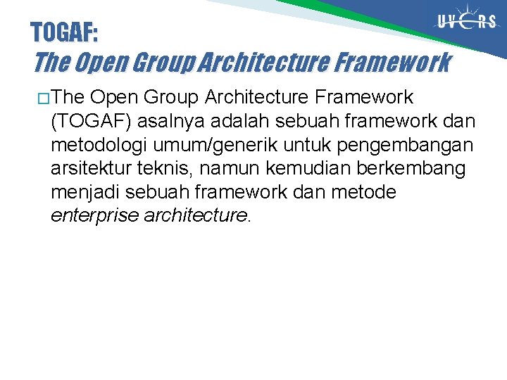 TOGAF: The Open Group Architecture Framework � The Open Group Architecture Framework (TOGAF) asalnya