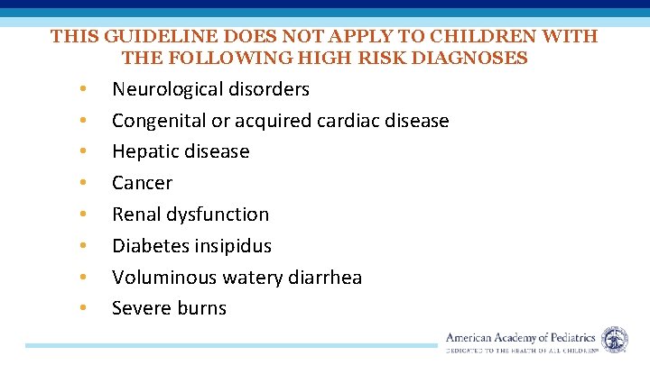 THIS GUIDELINE DOES NOT APPLY TO CHILDREN WITH THE FOLLOWING HIGH RISK DIAGNOSES •