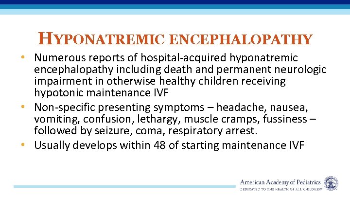 HYPONATREMIC ENCEPHALOPATHY • Numerous reports of hospital-acquired hyponatremic encephalopathy including death and permanent neurologic