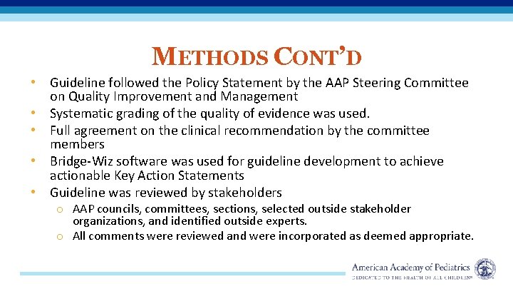 METHODS CONT’D • Guideline followed the Policy Statement by the AAP Steering Committee on