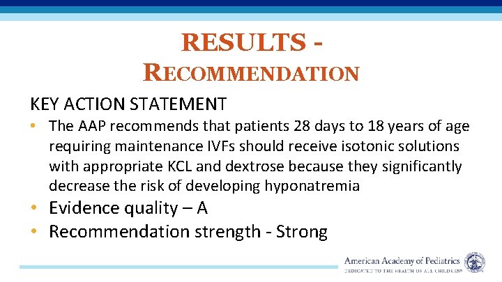 RESULTS RECOMMENDATION KEY ACTION STATEMENT • The AAP recommends that patients 28 days to