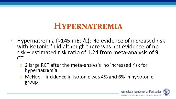 HYPERNATREMIA • Hypernatremia (>145 m. Eq/L): No evidence of increased risk with isotonic fluid