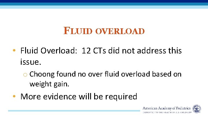 FLUID OVERLOAD • Fluid Overload: 12 CTs did not address this issue. o Choong