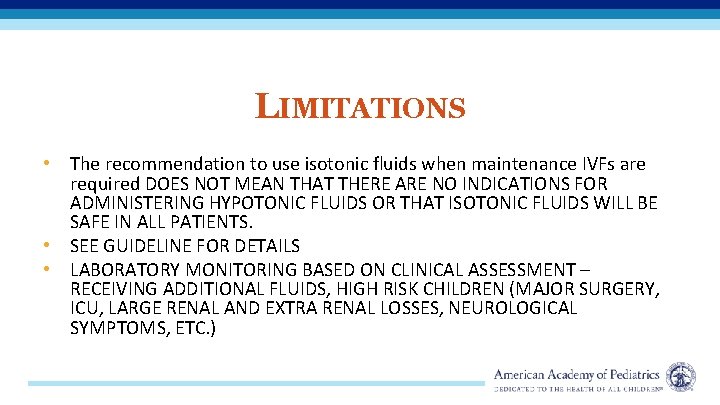LIMITATIONS • The recommendation to use isotonic fluids when maintenance IVFs are required DOES