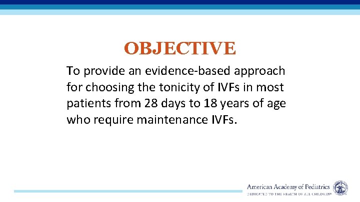 OBJECTIVE To provide an evidence-based approach for choosing the tonicity of IVFs in most