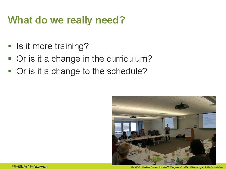 What do we really need? § Is it more training? § Or is it