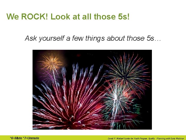 We ROCK! Look at all those 5 s! Ask yourself a few things about