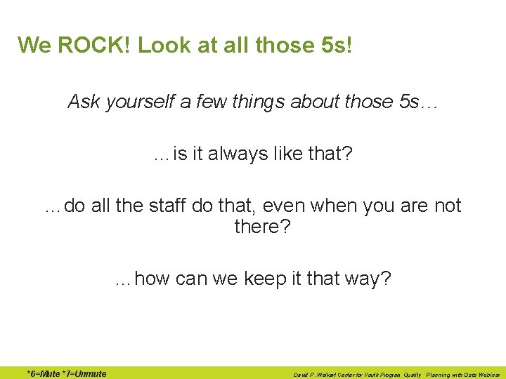 We ROCK! Look at all those 5 s! Ask yourself a few things about