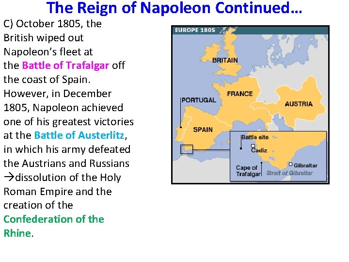 The Reign of Napoleon Continued… C) October 1805, the British wiped out Napoleon’s fleet