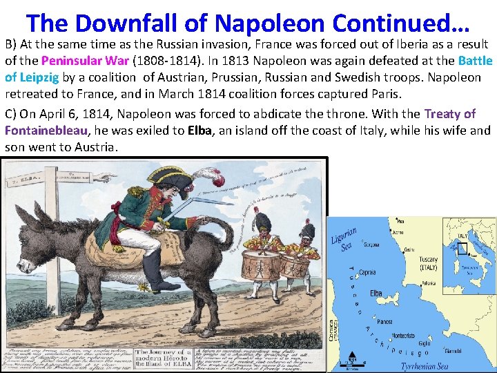 The Downfall of Napoleon Continued… B) At the same time as the Russian invasion,