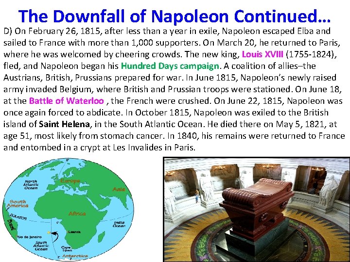 The Downfall of Napoleon Continued… D) On February 26, 1815, after less than a