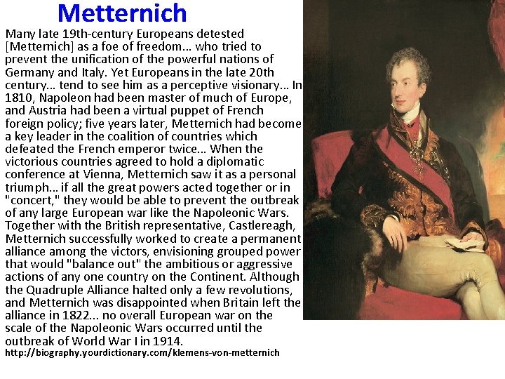 Metternich Many late 19 th-century Europeans detested [Metternich] as a foe of freedom… who