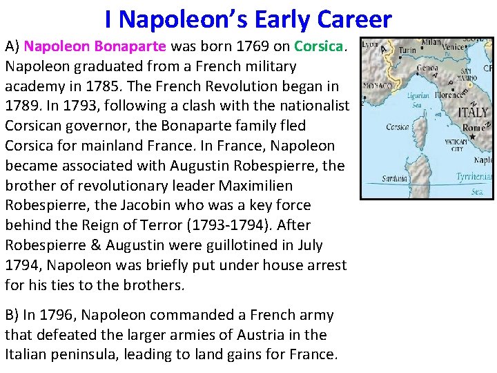 I Napoleon’s Early Career A) Napoleon Bonaparte was born 1769 on Corsica. Napoleon graduated