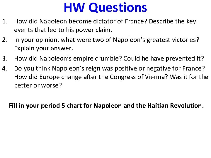 HW Questions 1. How did Napoleon become dictator of France? Describe the key events