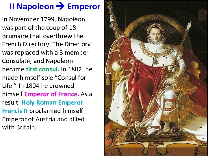 II Napoleon Emperor In November 1799, Napoleon was part of the coup of 18