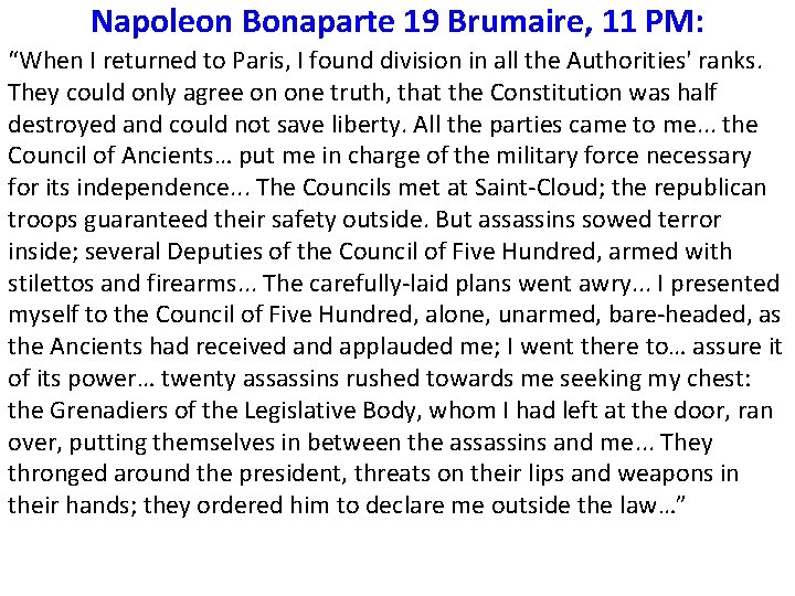 Napoleon Bonaparte 19 Brumaire, 11 PM: “When I returned to Paris, I found division