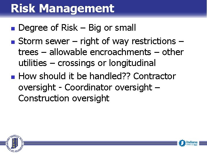 Risk Management n n n Degree of Risk – Big or small Storm sewer