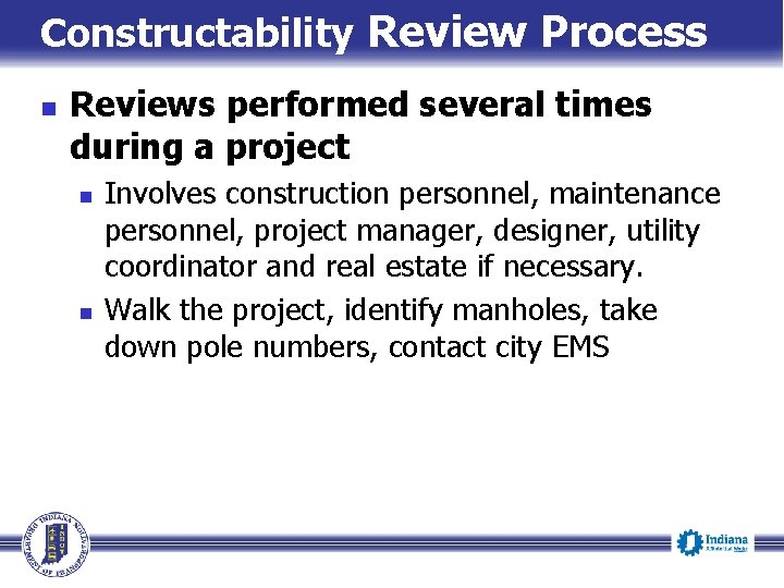 Constructability Review Process n Reviews performed several times during a project n n Involves