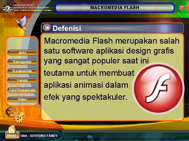 FAKULTAS TEKNIK UNIVERSITAS NEGERI MAKASSAR MACROMEDIA FLASH Alamat: Kampus UNM Parangtambung Makasssar Defenisi Jenis