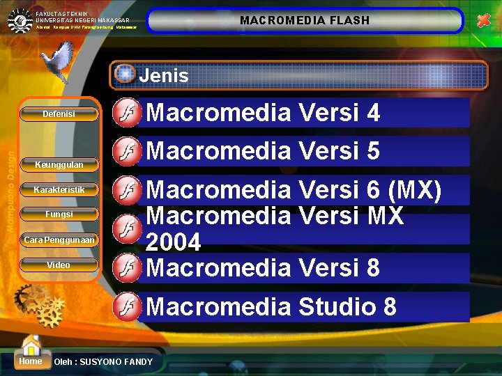 FAKULTAS TEKNIK UNIVERSITAS NEGERI MAKASSAR MACROMEDIA FLASH Alamat: Kampus UNM Parangtambung Makasssar Jenis Defenisi