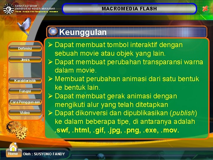 FAKULTAS TEKNIK UNIVERSITAS NEGERI MAKASSAR MACROMEDIA FLASH Alamat: Kampus UNM Parangtambung Makasssar Keunggulan Defenisi