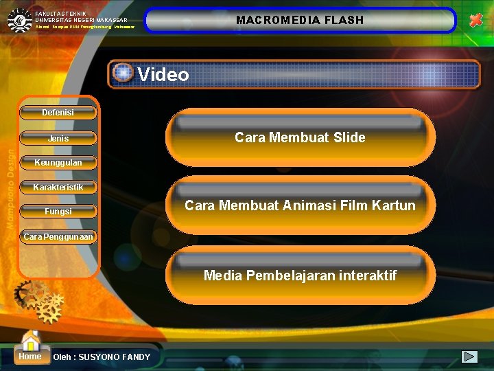 FAKULTAS TEKNIK UNIVERSITAS NEGERI MAKASSAR MACROMEDIA FLASH Alamat: Kampus UNM Parangtambung Makasssar Video Defenisi