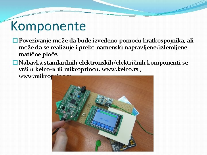 Komponente �Povezivanje može da bude izvedeno pomoću kratkospojnika, ali može da se realizuje i