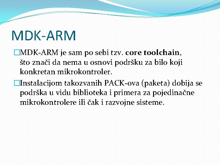 MDK-ARM �MDK-ARM je sam po sebi tzv. core toolchain, što znači da nema u MDK-ARM �MDK-ARM je sam po sebi tzv. core toolchain, što znači da nema u