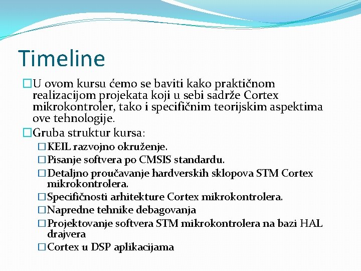 Timeline �U ovom kursu ćemo se baviti kako praktičnom realizacijom projekata koji u sebi Timeline �U ovom kursu ćemo se baviti kako praktičnom realizacijom projekata koji u sebi
