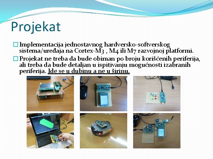 Projekat �Implementacija jednostavnog hardversko-softverskog sistema/uređaja na Cortex-M 3 , M 4 ili M 7 Projekat �Implementacija jednostavnog hardversko-softverskog sistema/uređaja na Cortex-M 3 , M 4 ili M 7