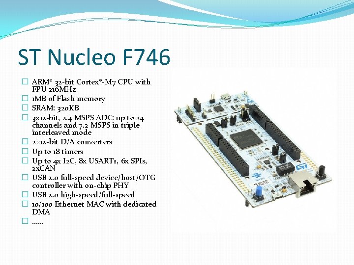 ST Nucleo F 746 � ARM® 32 -bit Cortex®-M 7 CPU with FPU 216 ST Nucleo F 746 � ARM® 32 -bit Cortex®-M 7 CPU with FPU 216