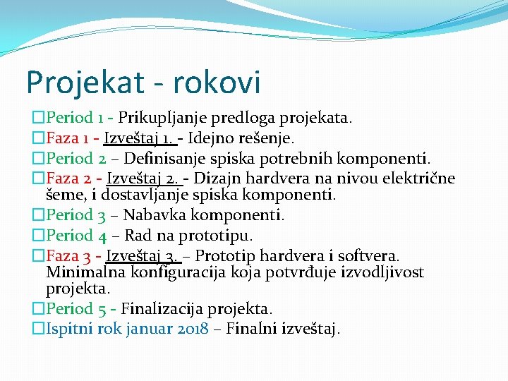 Projekat - rokovi �Period 1 - Prikupljanje predloga projekata. �Faza 1 - Izveštaj 1.