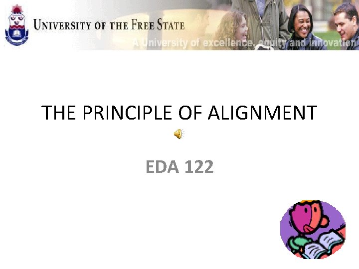 THE PRINCIPLE OF ALIGNMENT EDA 122 