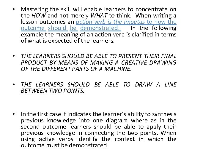  • Mastering the skill will enable learners to concentrate on the HOW and