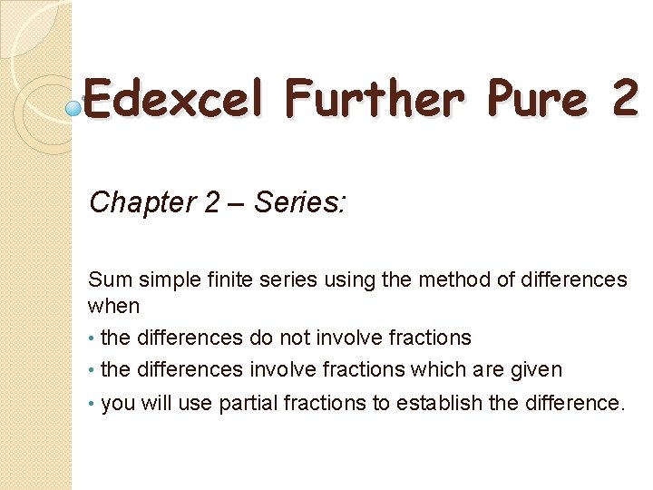 Edexcel Further Pure 2 Chapter 2 – Series: Sum simple finite series using the