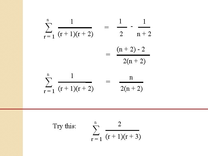 n 1 ∑ r=1 = (r + 1)(r + 2) = n 1 ∑