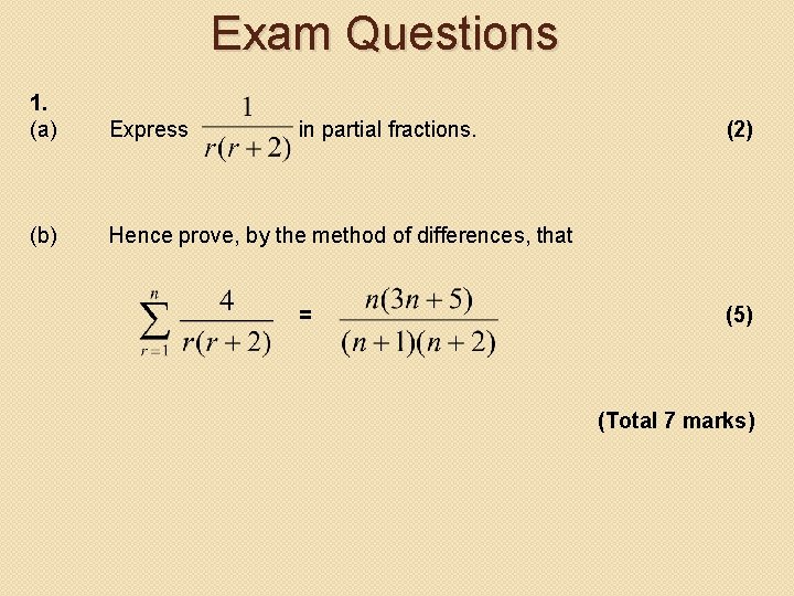 Exam Questions 1. (a) Express (b) Hence prove, by the method of differences, that