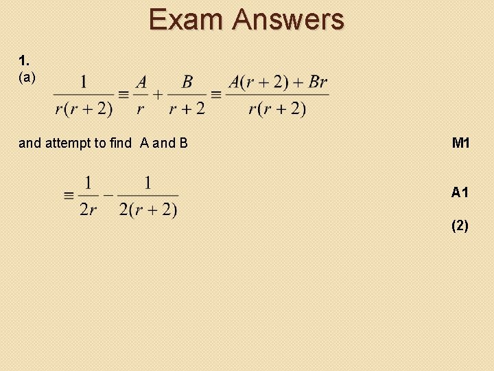 Exam Answers 1. (a) and attempt to find A and B M 1 A