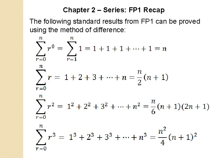 Chapter 2 – Series: FP 1 Recap The following standard results from FP 1