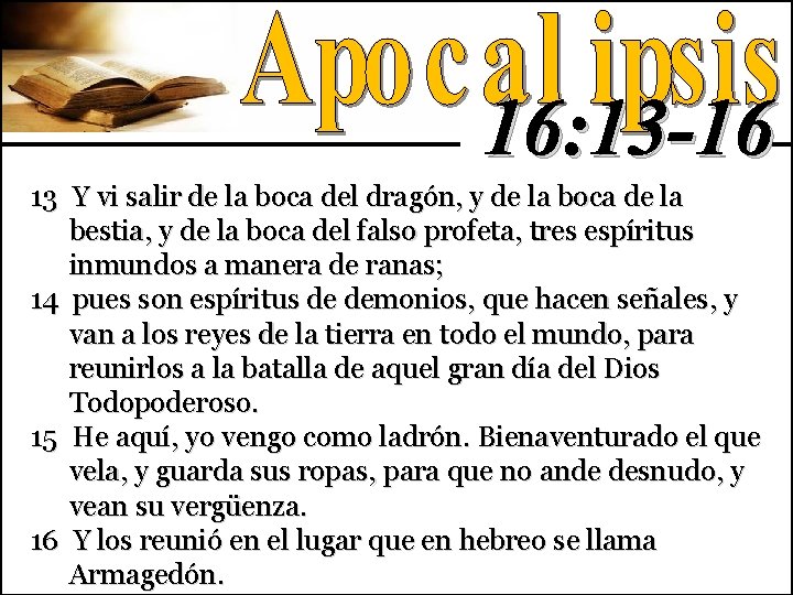 16: 13 -16 13 Y vi salir de la boca del dragón, y de 16: 13 -16 13 Y vi salir de la boca del dragón, y de