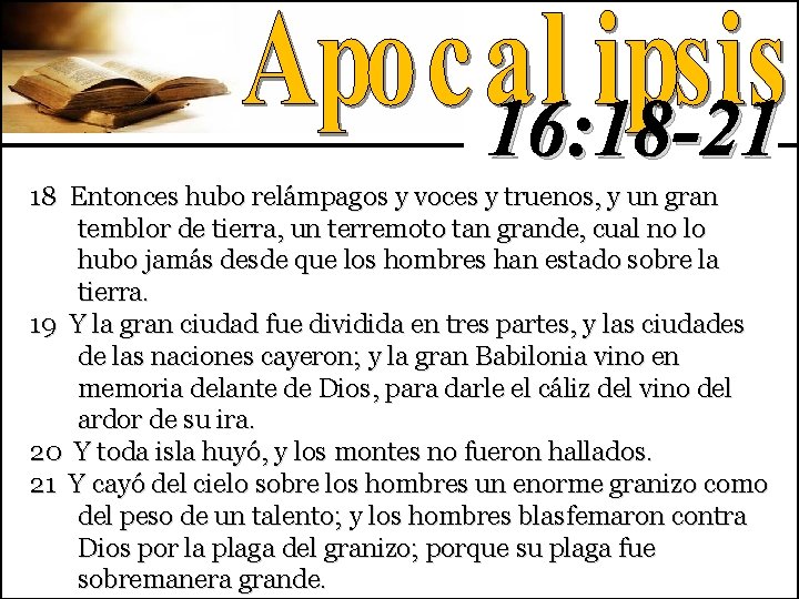 16: 18 -21 18 Entonces hubo relámpagos y voces y truenos, y un gran 16: 18 -21 18 Entonces hubo relámpagos y voces y truenos, y un gran