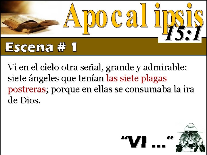 Escena # 1 15: 1 Vi en el cielo otra señal, grande y admirable: Escena # 1 15: 1 Vi en el cielo otra señal, grande y admirable: