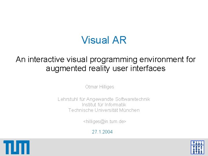 Visual AR An interactive visual programming environment for augmented reality user interfaces Otmar Hilliges