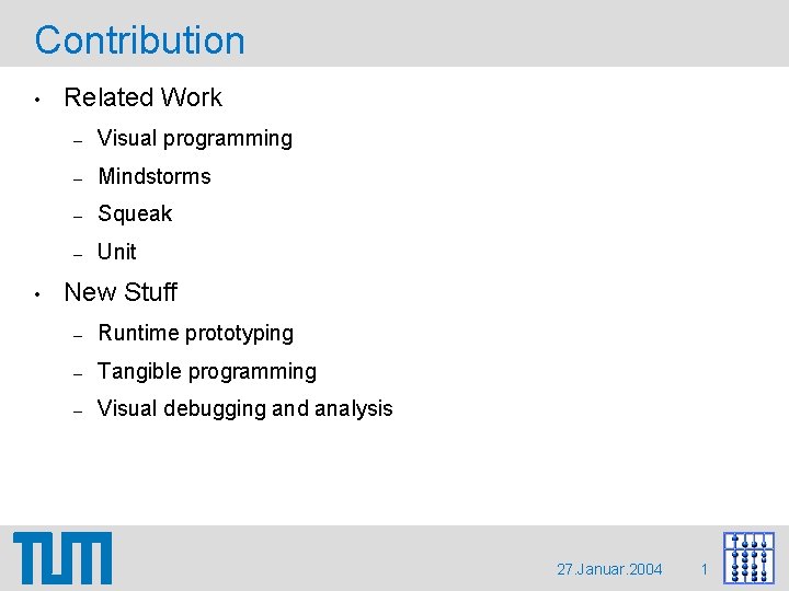 Contribution • • Related Work – Visual programming – Mindstorms – Squeak – Unit