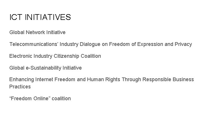 ICT INITIATIVES Global Network Initiative Telecommunications’ Industry Dialogue on Freedom of Expression and Privacy