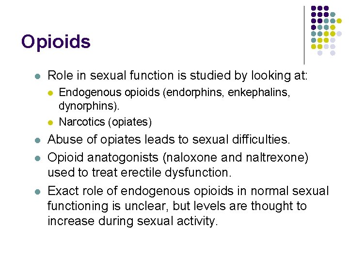 Opioids l Role in sexual function is studied by looking at: l l l Opioids l Role in sexual function is studied by looking at: l l l