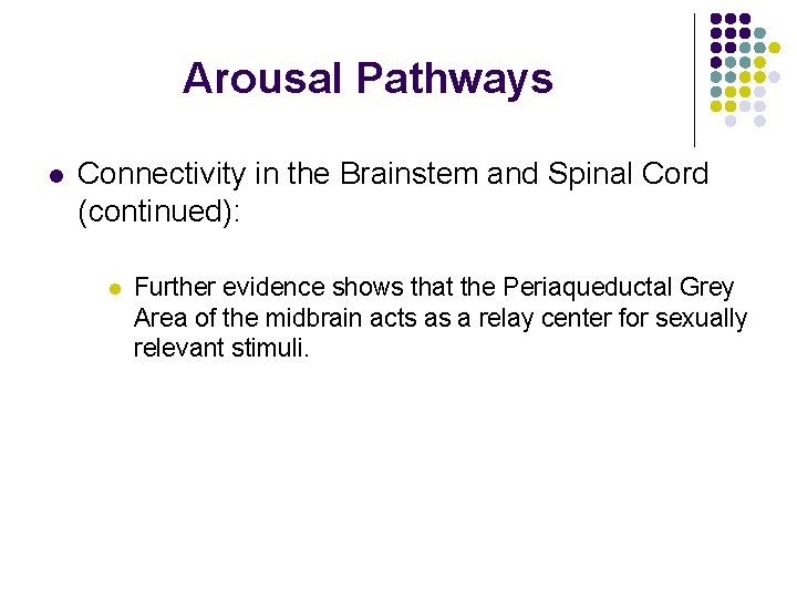 Arousal Pathways l Connectivity in the Brainstem and Spinal Cord (continued): l Further evidence Arousal Pathways l Connectivity in the Brainstem and Spinal Cord (continued): l Further evidence